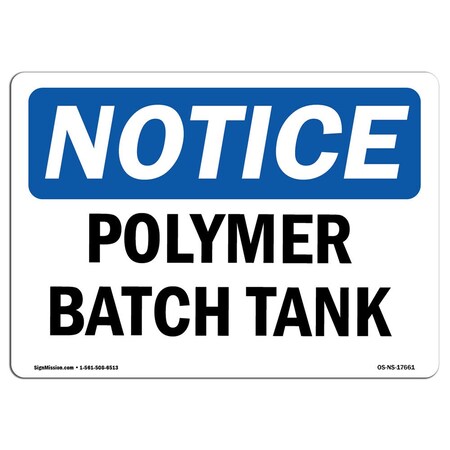 Signmission Safety Sign, OSHA Notice, 10" Height, Polymer Batch Tank Sign, Landscape OS-NS-D-1014-L-17661